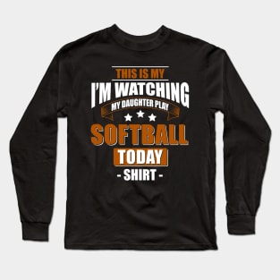 I'm Watching My Daughter Play Softball Mom T-Shirt Long Sleeve T-Shirt
